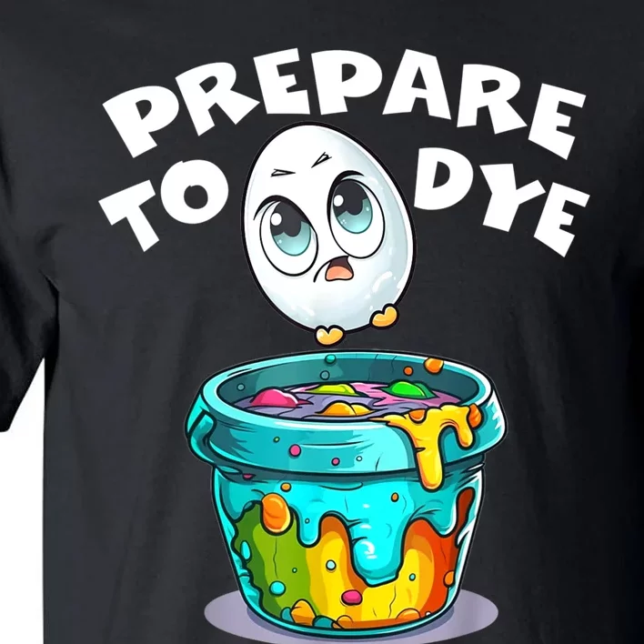 Easter Prepare To Dye Funny Egg Hunting Men Women Tall T-Shirt