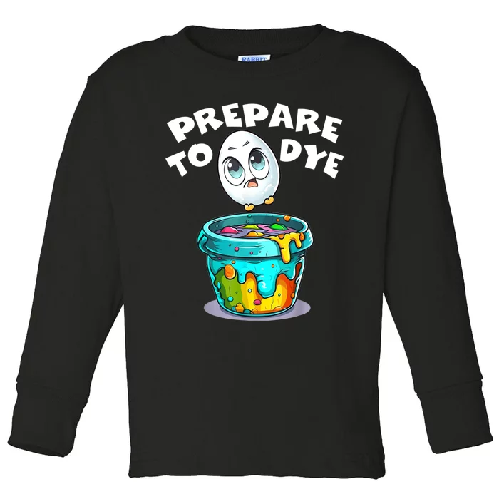 Easter Prepare To Dye Funny Egg Hunting Men Women Toddler Long Sleeve Shirt