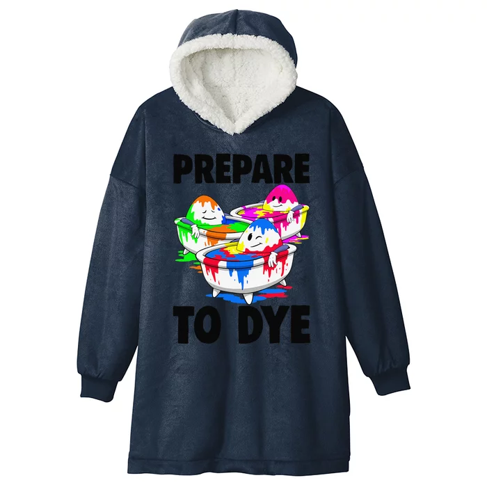 Eastershirt Prepare To Dye Easter Day Hooded Wearable Blanket