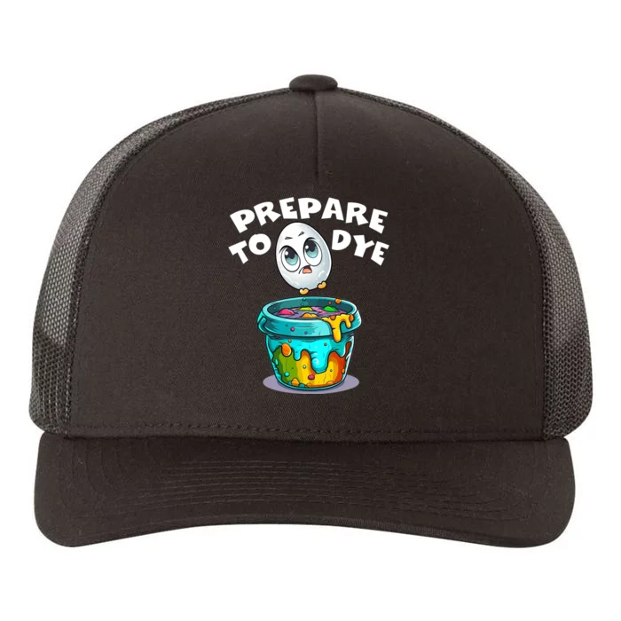 Easter Prepare To Dye Funny Egg Hunting Yupoong Adult 5-Panel Trucker Hat