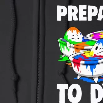 Easter Prepare To Dye Easter Day Full Zip Hoodie