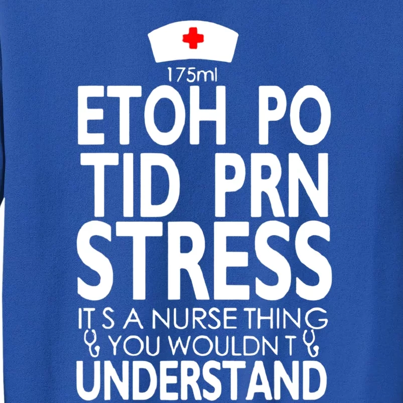 Etoh Po Tid Prn Stress Its A Nurse Thing You Wouldnt Sweatshirt