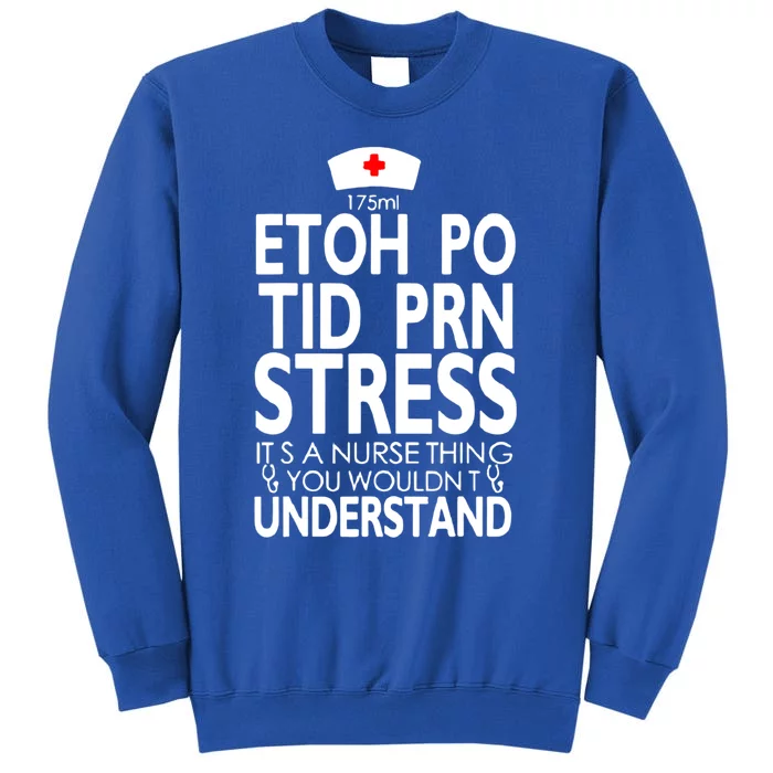 Etoh Po Tid Prn Stress Its A Nurse Thing You Wouldnt Sweatshirt