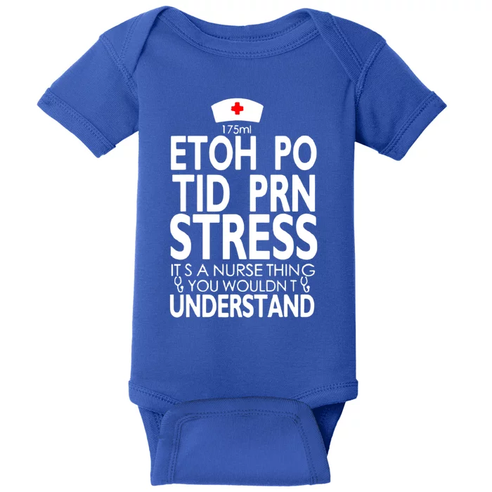 Etoh Po Tid Prn Stress Its A Nurse Thing You Wouldnt Baby Bodysuit