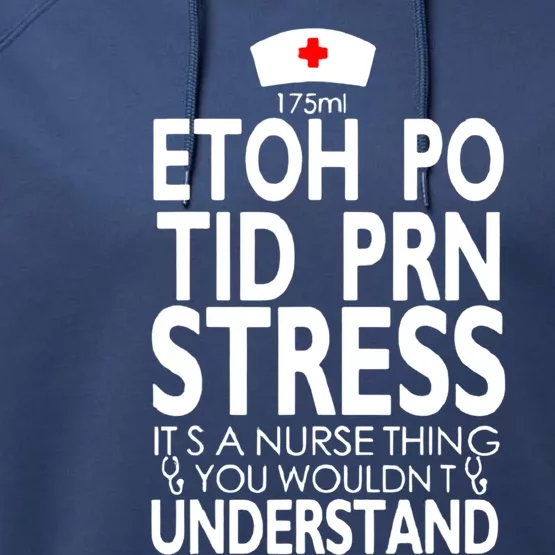 Etoh Po Tid Prn Stress Its A Nurse Thing You Wouldnt Performance Fleece Hoodie