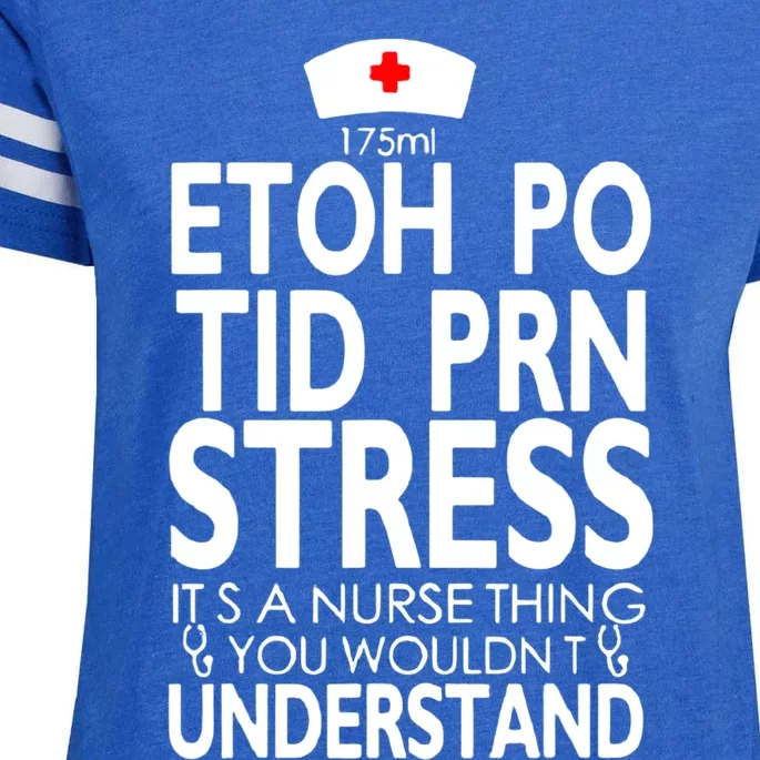 Etoh Po Tid Prn Stress Its A Nurse Thing You Wouldnt Enza Ladies Jersey Football T-Shirt