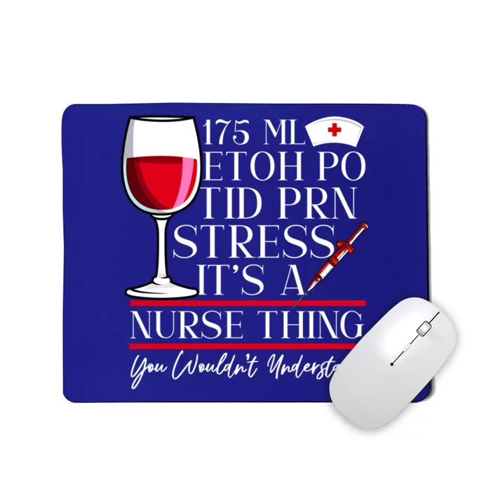 Etoh Po Tid Prn Stress Its A Nurse Thing You Wouldnt Great Gift Mousepad