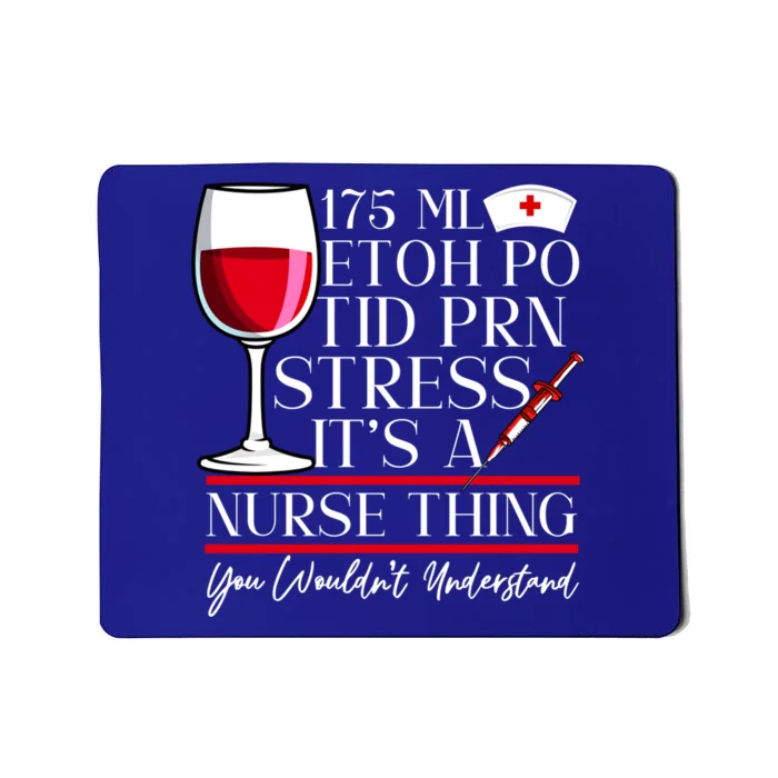 Etoh Po Tid Prn Stress Its A Nurse Thing You Wouldnt Great Gift Mousepad