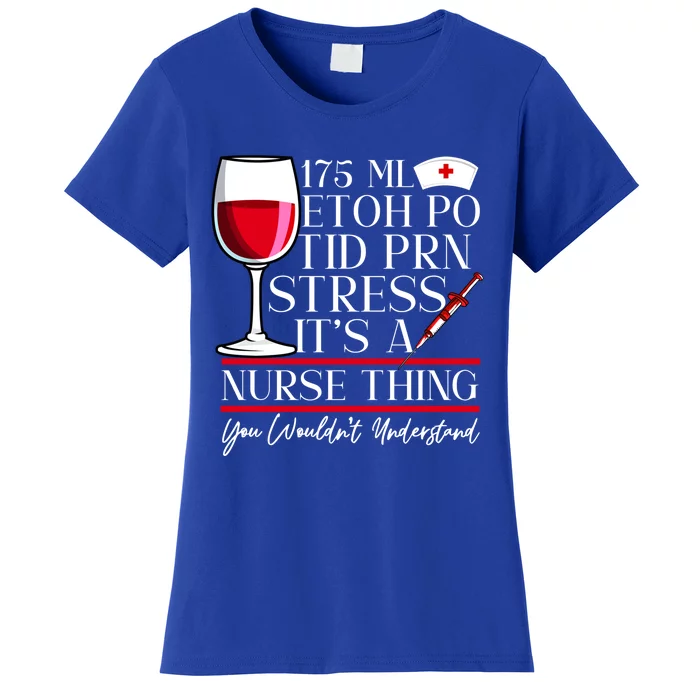 Etoh Po Tid Prn Stress Its A Nurse Thing You Wouldnt Great Gift Women's T-Shirt