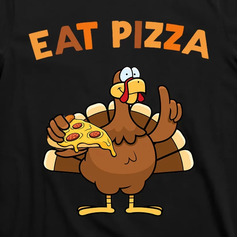 Eat Pizza Turkey Thanksgiving Funny T-Shirt