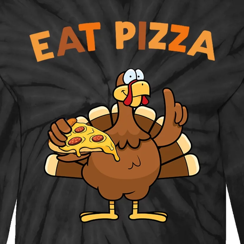 Eat Pizza Turkey Thanksgiving Funny Tie-Dye Long Sleeve Shirt