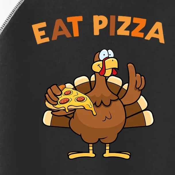 Eat Pizza Turkey Thanksgiving Funny Toddler Fine Jersey T-Shirt