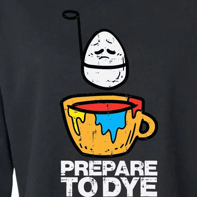 Easter Prepare To Dye Funny Egg Hunting Cropped Pullover Crew