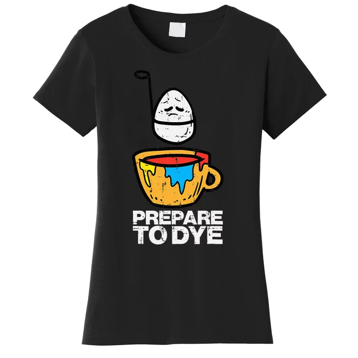 Easter Prepare To Dye Funny Egg Hunting Women's T-Shirt