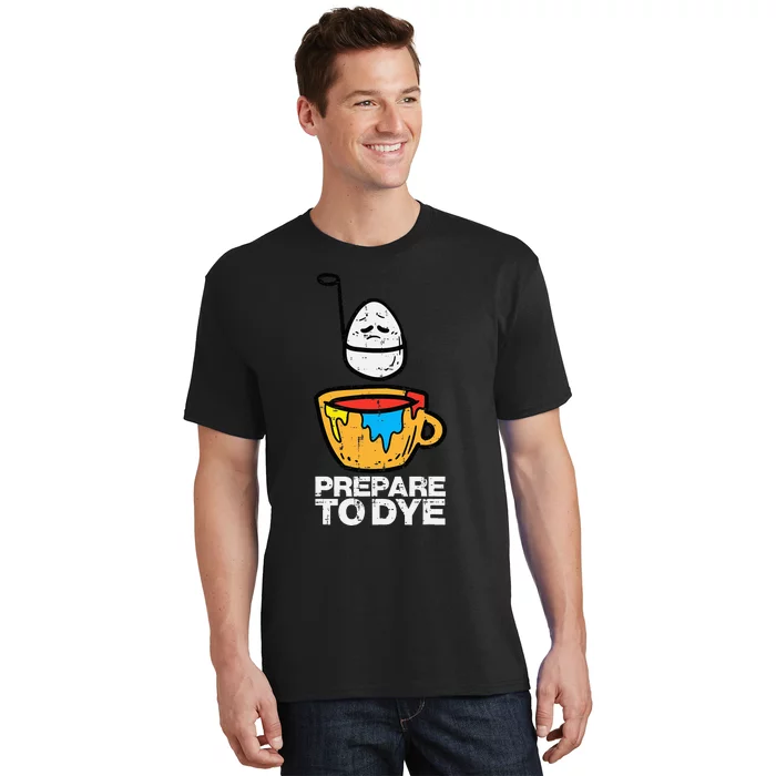 Easter Prepare To Dye Funny Egg Hunting T-Shirt