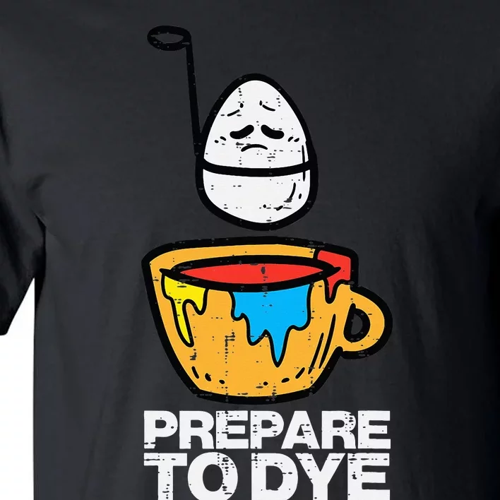 Easter Prepare To Dye Funny Egg Hunting Tall T-Shirt