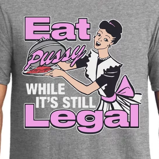 Eat Pussy While It’S Still Legal Pajama Set