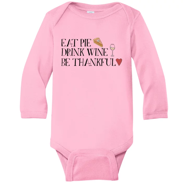 Eat Pie Wine Be Thankful List Thanksgivings Meaningful Gift Baby Long Sleeve Bodysuit