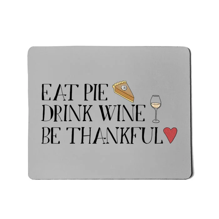 Eat Pie Wine Be Thankful List Thanksgivings Meaningful Gift Mousepad