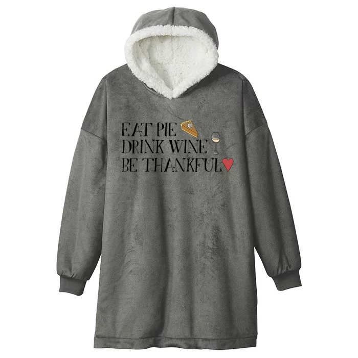 Eat Pie Wine Be Thankful List Thanksgivings Meaningful Gift Hooded Wearable Blanket