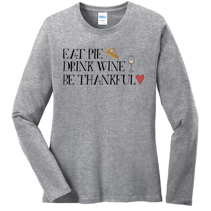 Eat Pie Wine Be Thankful List Thanksgivings Meaningful Gift Ladies Long Sleeve Shirt