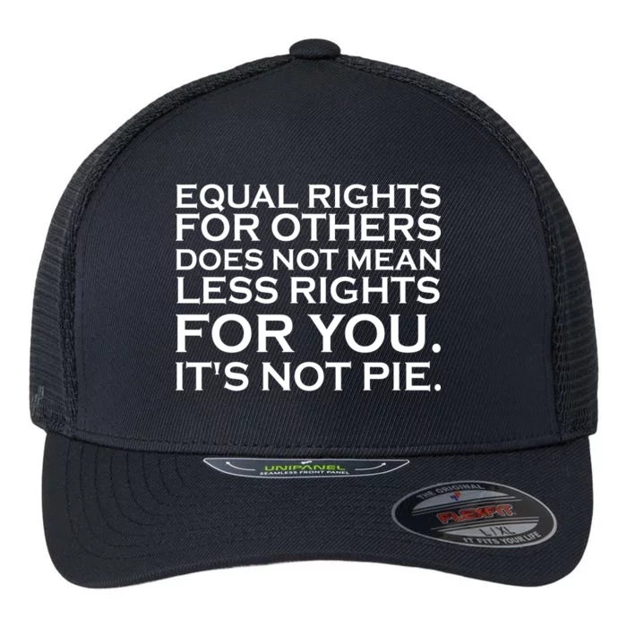 Equal Rights For Others Does Not Mean Less Rights For You Flexfit Unipanel Trucker Cap