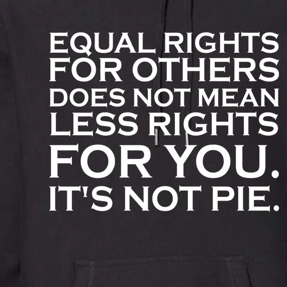 Equal Rights For Others Does Not Mean Less Rights For You Premium Hoodie