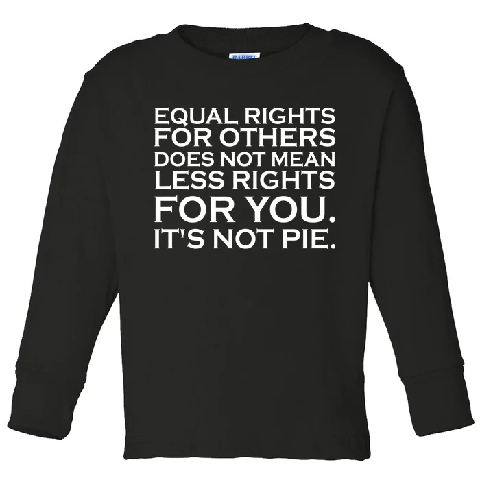 Equal Rights For Others Does Not Mean Less Rights For You Toddler Long Sleeve Shirt