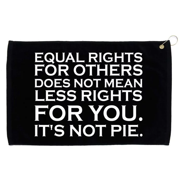 Equal Rights For Others Does Not Mean Less Rights For You Grommeted Golf Towel