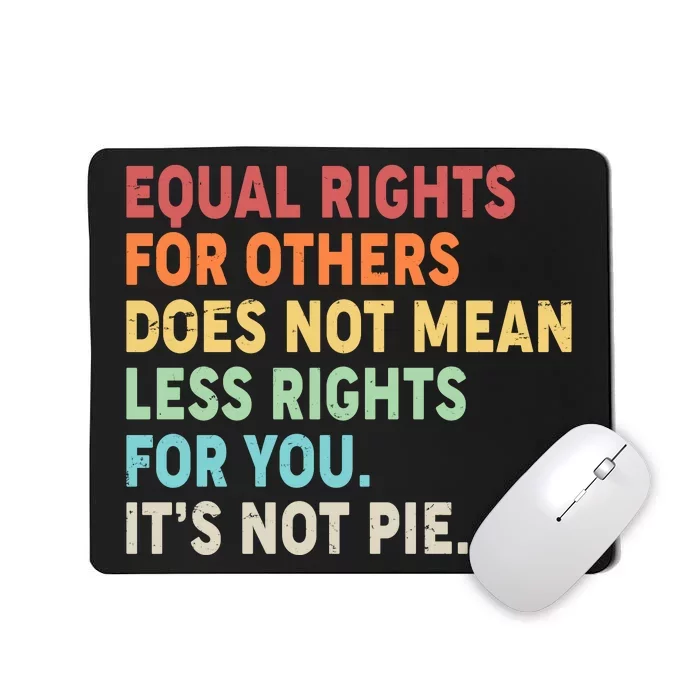 Equal Rights It's Not Pie Mousepad