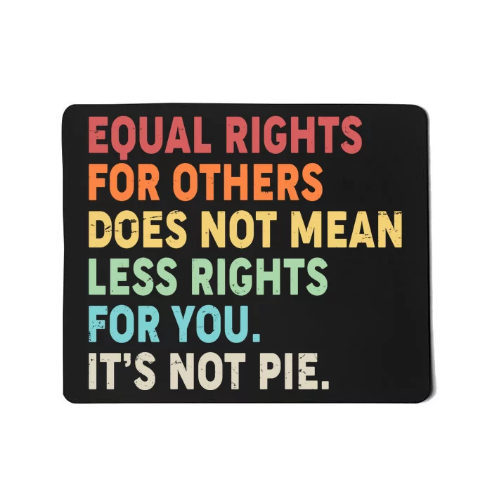 Equal Rights It's Not Pie Mousepad