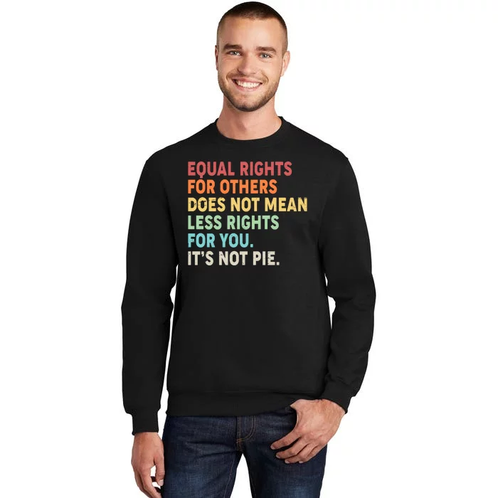 Equal Rights It's Not Pie Tall Sweatshirt