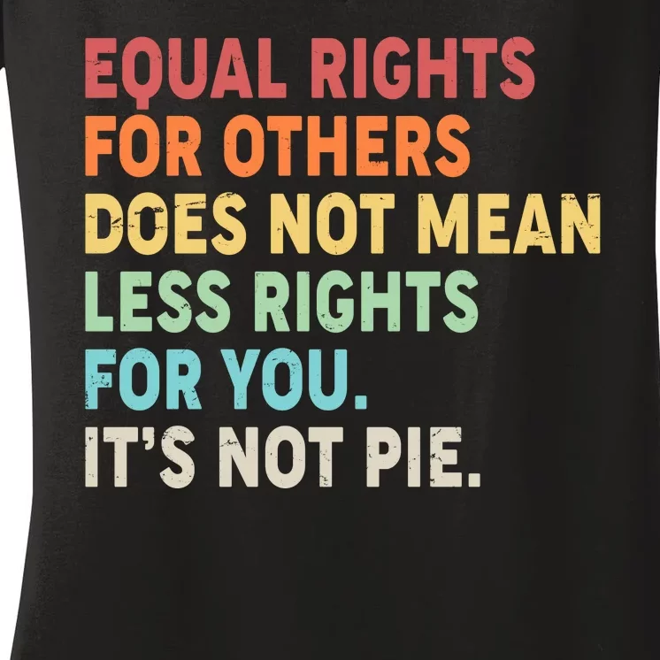 Equal Rights It's Not Pie Women's V-Neck T-Shirt