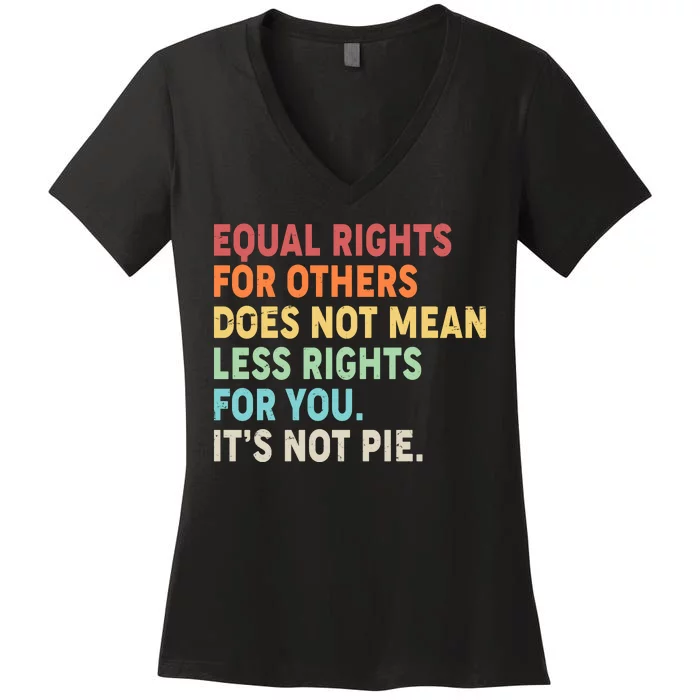 Equal Rights It's Not Pie Women's V-Neck T-Shirt