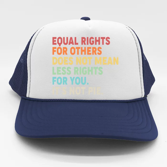 Equal Rights It's Not Pie Trucker Hat