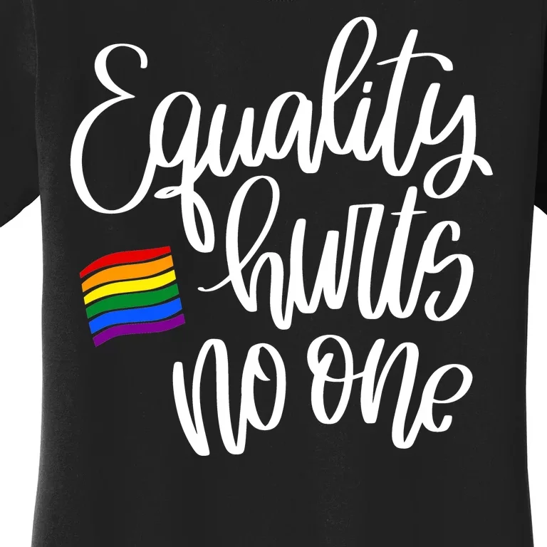 Equality Hurts No One Pride Women's T-Shirt