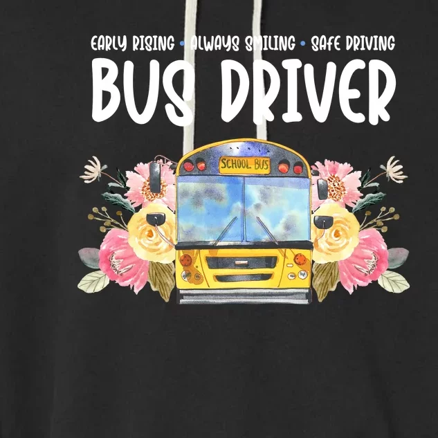 Early Rising Always Smiling Safe Driving Bus Driver Gift Garment-Dyed Fleece Hoodie