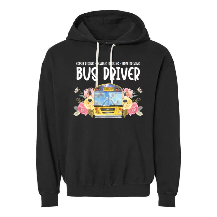 Early Rising Always Smiling Safe Driving Bus Driver Gift Garment-Dyed Fleece Hoodie