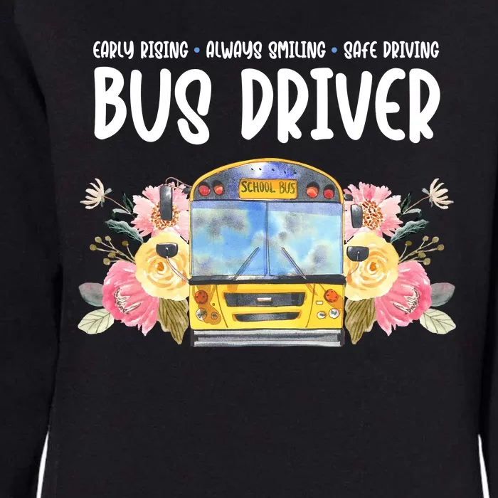 Early Rising Always Smiling Safe Driving Bus Driver Gift Womens California Wash Sweatshirt