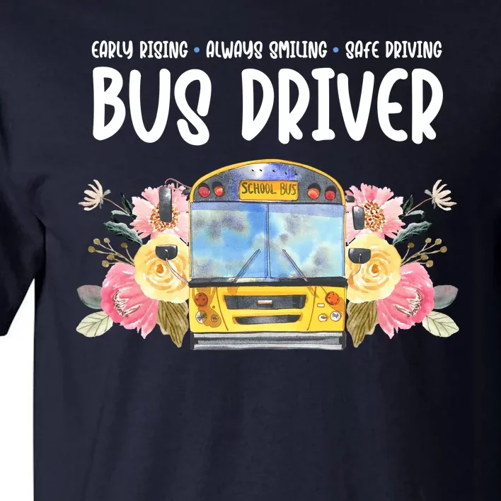 Early Rising Always Smiling Safe Driving Bus Driver Gift Tall T-Shirt