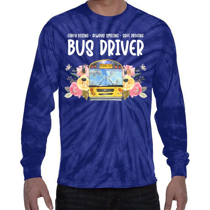 Early Rising Always Smiling Safe Driving Bus Driver Gift Tie-Dye Long Sleeve Shirt