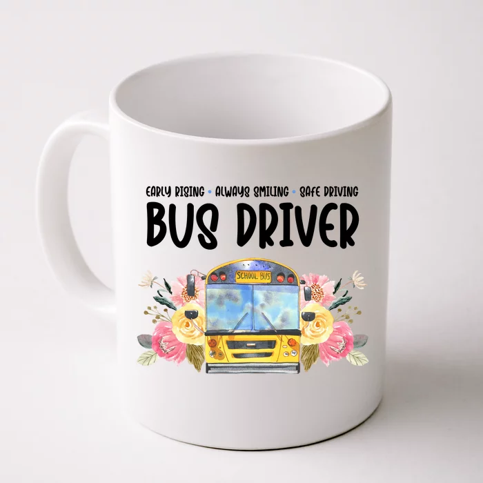 Early Rising Always Smiling Safe Driving Bus Driver Gift Front & Back Coffee Mug