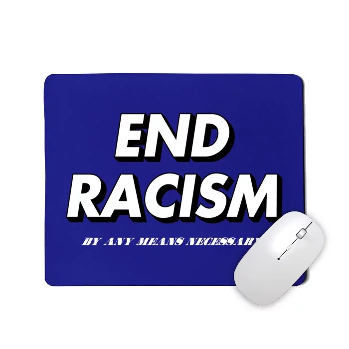 End Racism By Any Means Necessary Social Justice Gift Mousepad