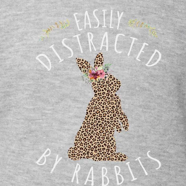 Easter Rabbit Bunny Easily Distracted By Rabbits Leopard Toddler Sweatshirt