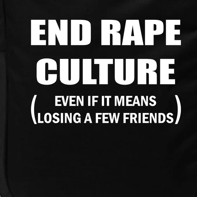 End Rape Culture Even If It Means Losing A Few Friends Impact Tech Backpack