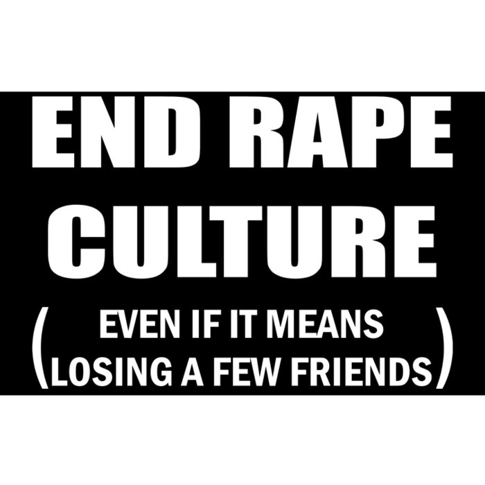 End Rape Culture Even If It Means Losing A Few Friends Bumper Sticker