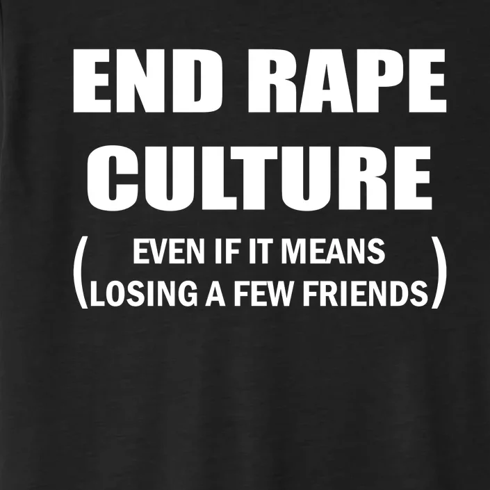 End Rape Culture Even If It Means Losing A Few Friends ChromaSoft Performance T-Shirt