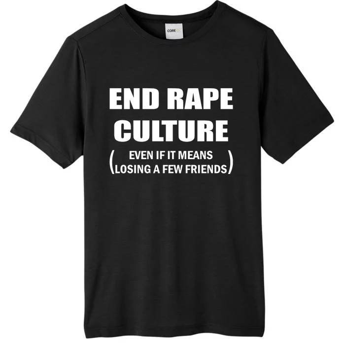 End Rape Culture Even If It Means Losing A Few Friends ChromaSoft Performance T-Shirt