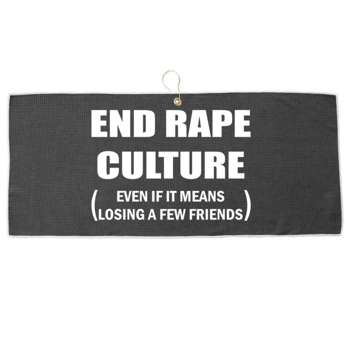 End Rape Culture Even If It Means Losing A Few Friends Large Microfiber Waffle Golf Towel