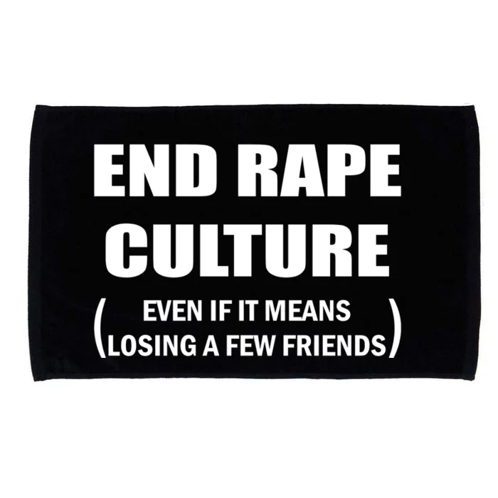 End Rape Culture Even If It Means Losing A Few Friends Microfiber Hand Towel